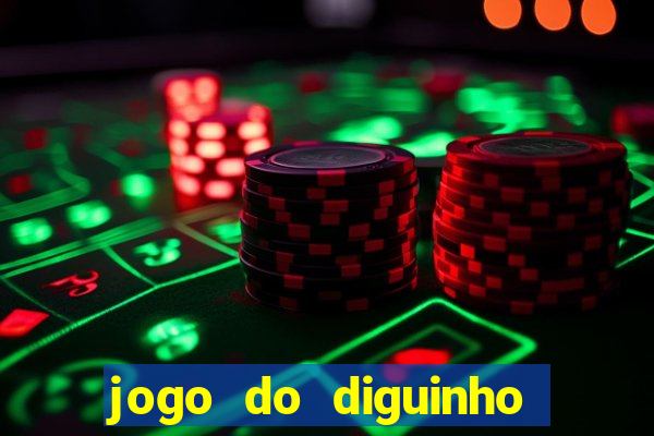 jogo do diguinho para ganhar dinheiro